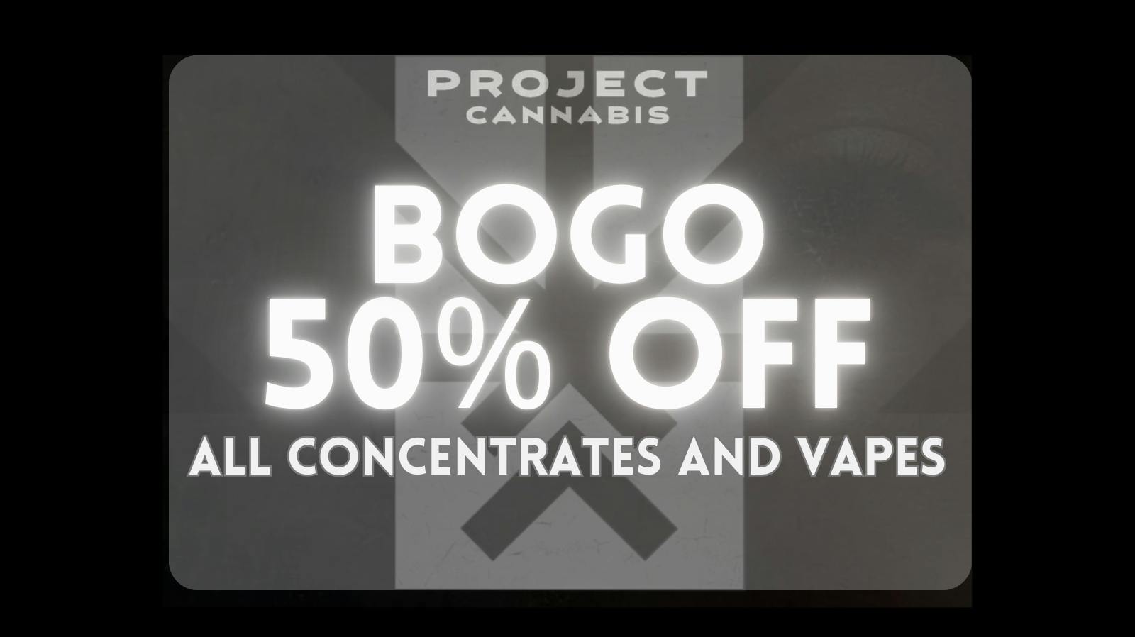 Project Cannabis Soma BOGO 50% Concentrates & Vapes