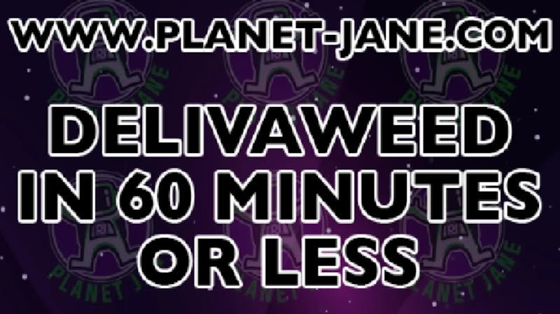Planet Jane DelivaWEED Delivaweed in 60 minutes or less
