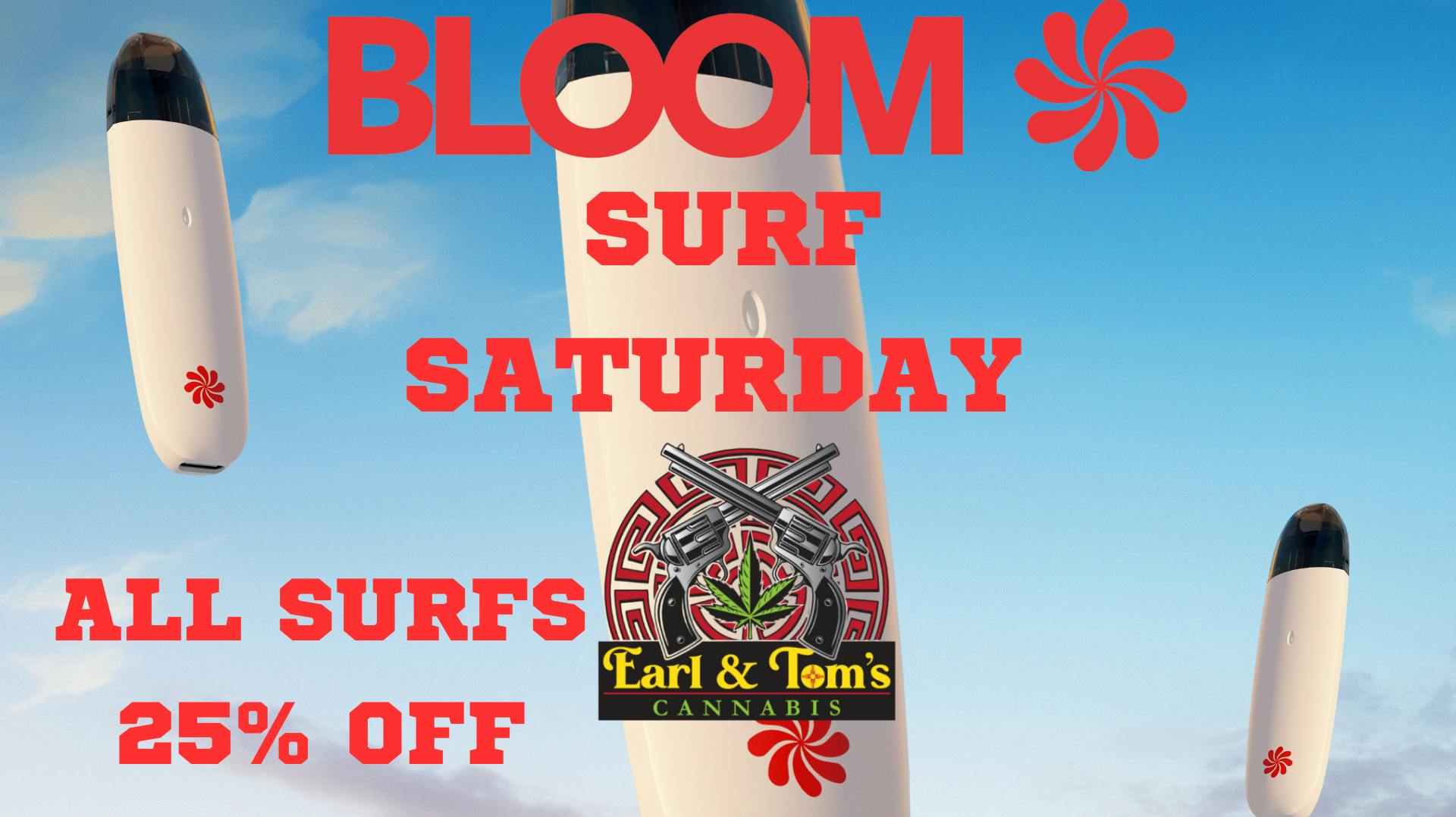 Earl and Tom's BLOOM Surf Saturdays!!!