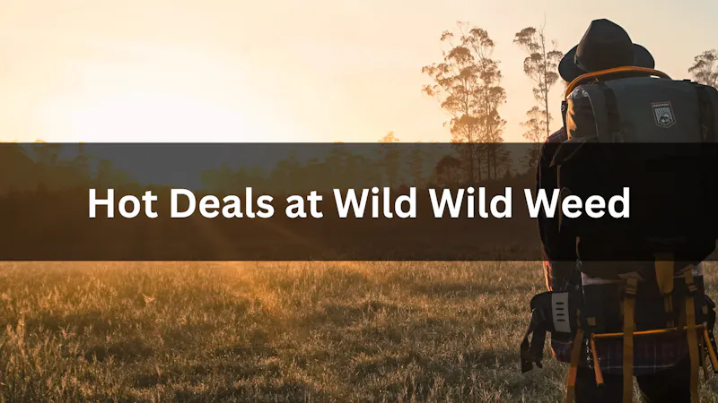 Wild Wild Weed Wild Wild Deals