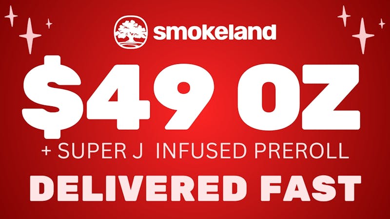 Smokeland Weed Delivery $49 1 OUNCE + Infused Preroll