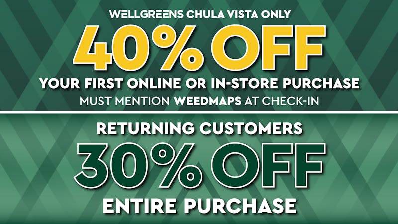 Wellgreens - Chula Vista - Marijuana Weed Dispensary 30% OFF ENTIRE STORE!