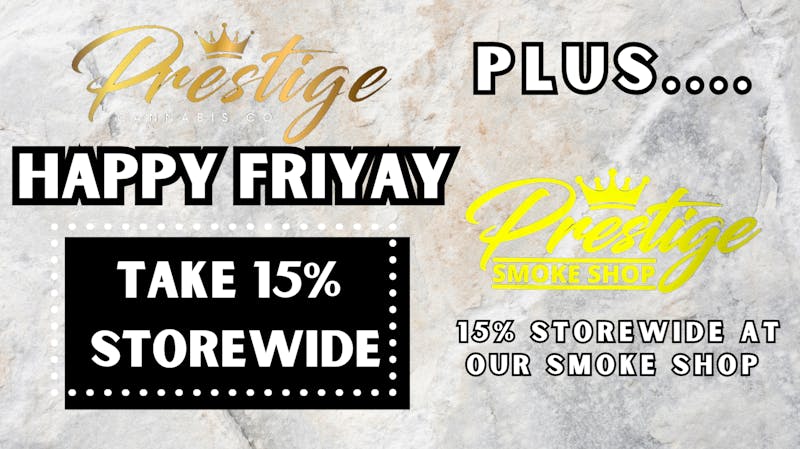 Prestige Cannabis Co. (OPEN 24/7) SPEND FRIYAY WITH PRESTIGE !