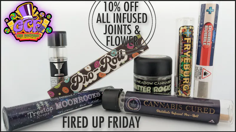 Ganja Candy Factory - Biddeford Fired Up Friday 10% Off Infused