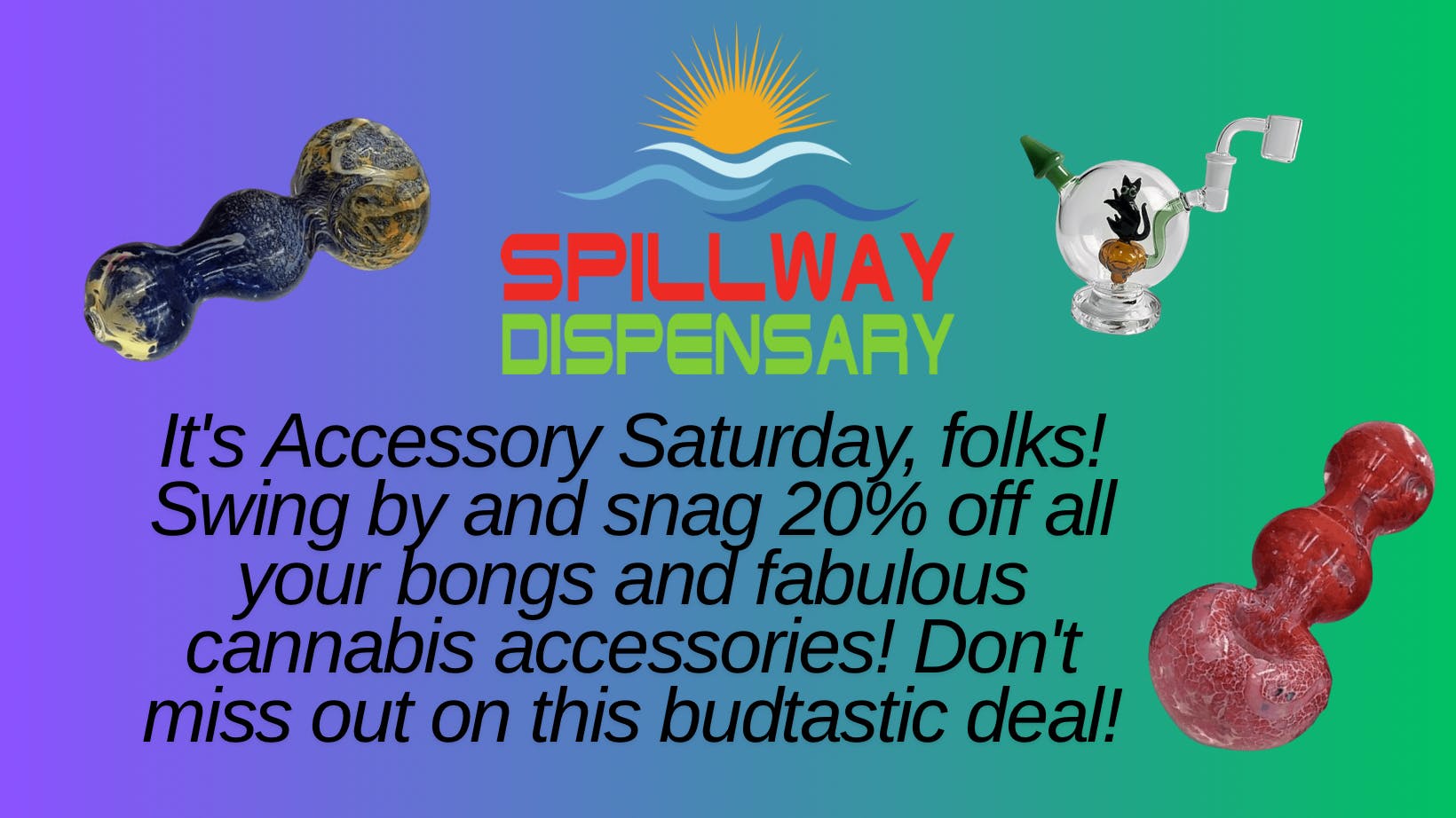 Spillway Dispensary ACCESSORY SATURDAY