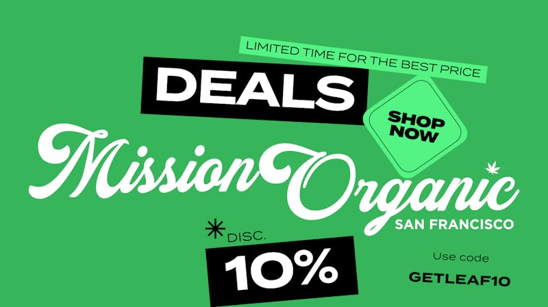 Mission Organic Dispensary on Geary 🚨 Get 10% OFF entire order!