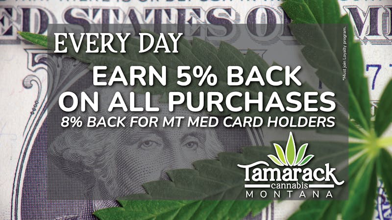 Tamarack Cannabis - Whitefish Earn 5% Back on All Purchases*