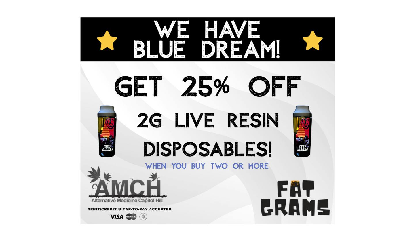 AMCH RECREATIONAL 25% OFF Two or More 2g Fat Gram Disposables