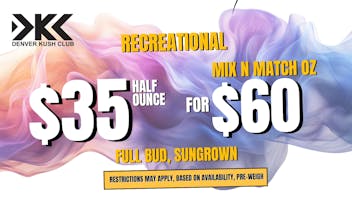 Denver Kush Club - Recreational / Medical $35 Half Ounces or 2 for $60 REC ONLY