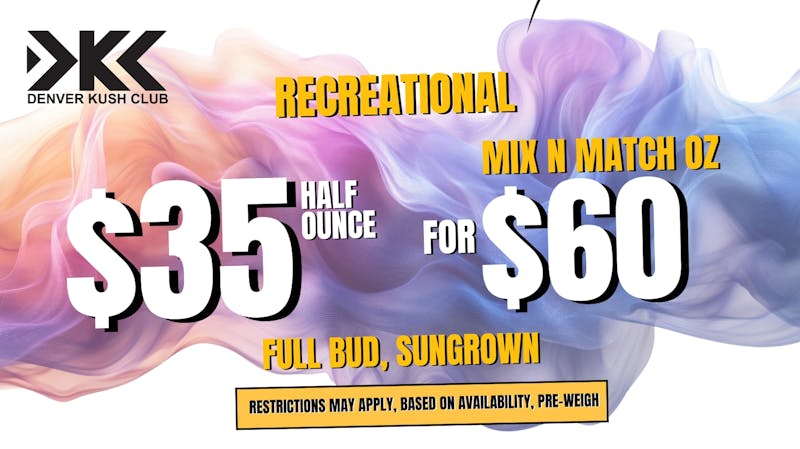 Denver Kush Club - Recreational / Medical $35 Half Ounces or 2 for $60 REC ONLY