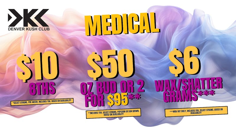 Denver Kush Club - Recreational / Medical Medical Deals! $10 8ths, $6 Wax, $50 OZ!