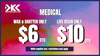 Denver Kush Club - Recreational / Medical MEDICAL ONLY $6 Grams of Wax!