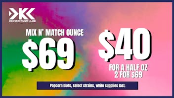 Denver Kush Club - Recreational / Medical Mix N Match $69 OZ! Half for $40!