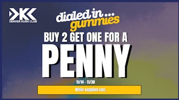 Denver Kush Club - Recreational / Medical Dialed In Buy 2, Get One For a PENNY!!!