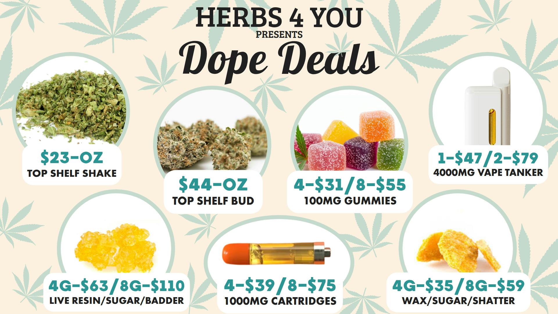 Herbs 4 you $44 - FLOWER OZ / $59 - 8G's WAX