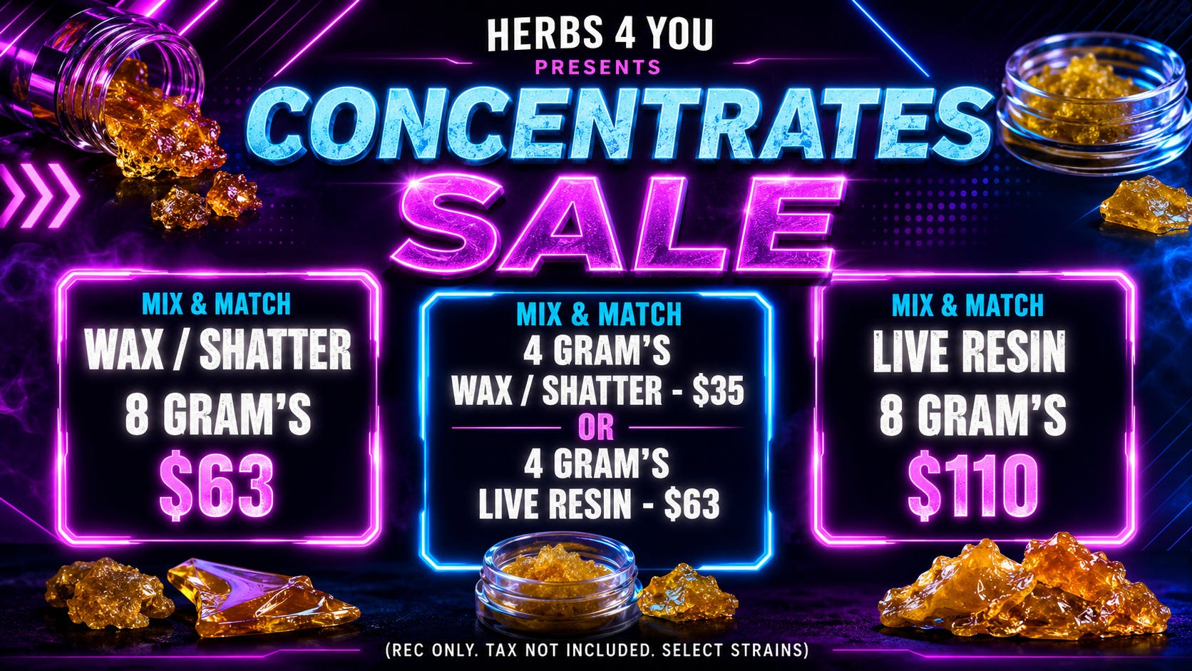 Herbs 4 You 8G/$63 WAX OR 8G/$110 LIVE RESIN