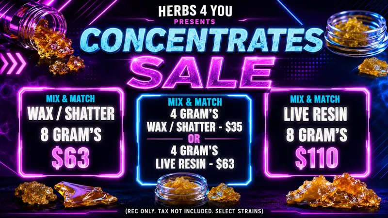 Herbs 4 You 8G/$63 WAX OR 8G/$110 LIVE RESIN