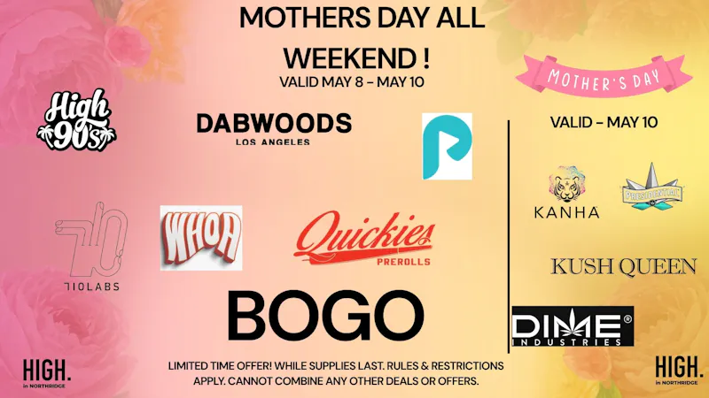 HIGH in Northridge Dispensary Mothers Day BOGO