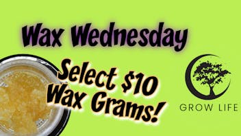 Grow Life Wax Wednesday - Select $10 Wax Grams!