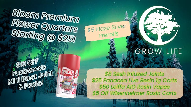 Grow Life $25 Bloom Quarters, $8 Infused Joints + More!