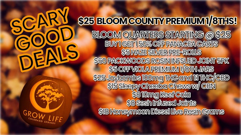 Grow Life Bloom Quarters Starting @ $25, $5 Joints + More!