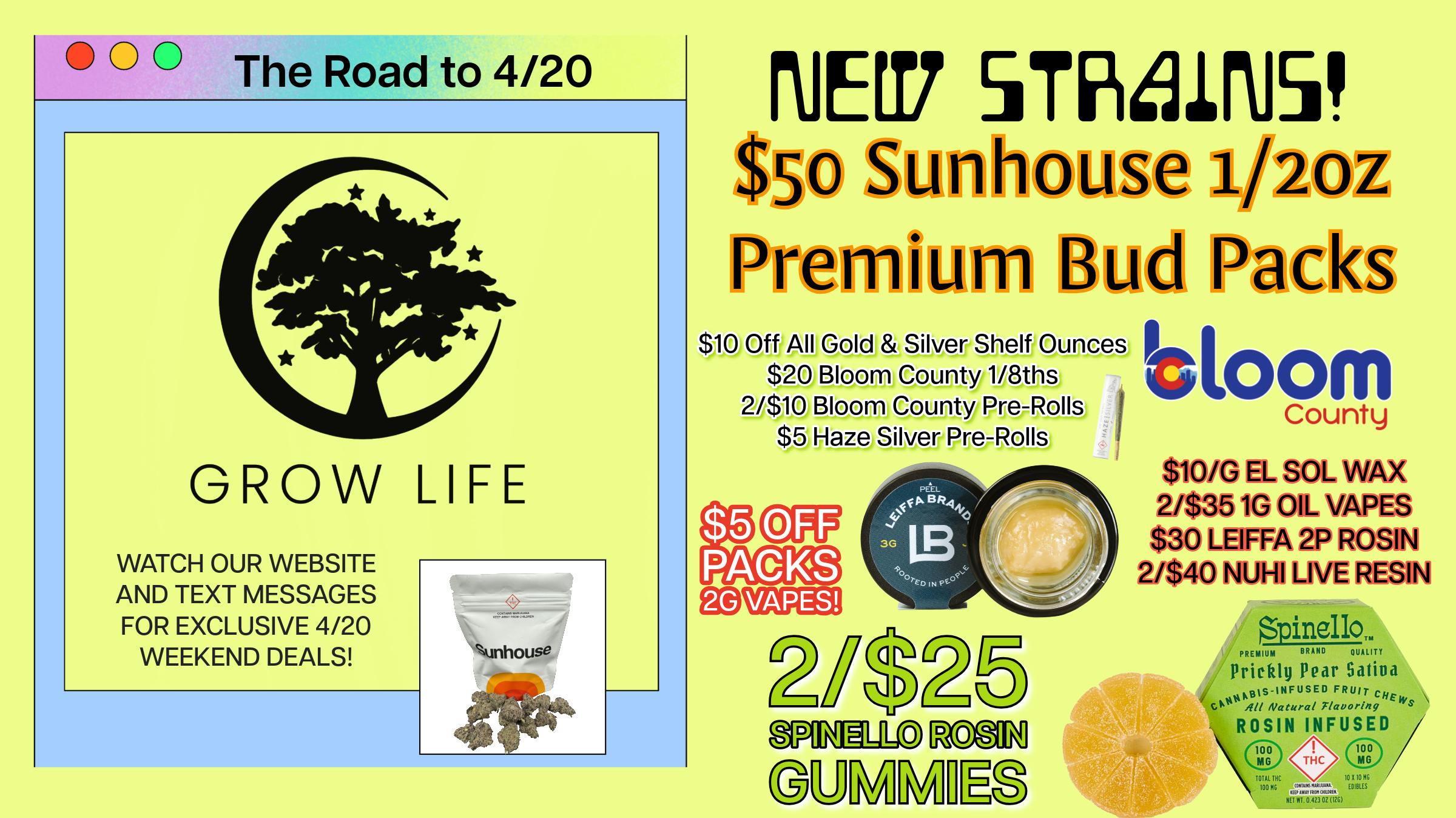 Grow Life $50 Premium 1/2oz Packs, 2/$10 Bloom Joints +More!