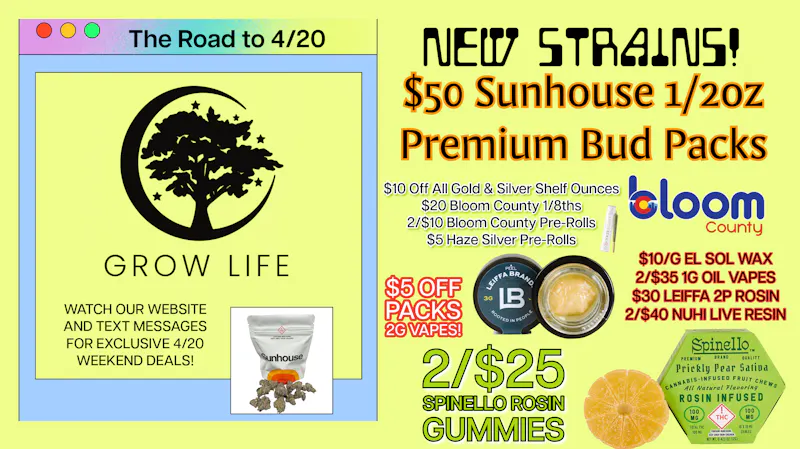 Grow Life $50 Premium 1/2oz Packs, 2/$10 Bloom Joints +More!