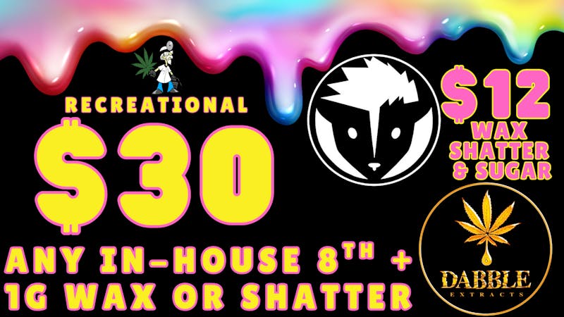 Doctors Orders REC: $30 ANY 8th + 1g Wax/Shatter!