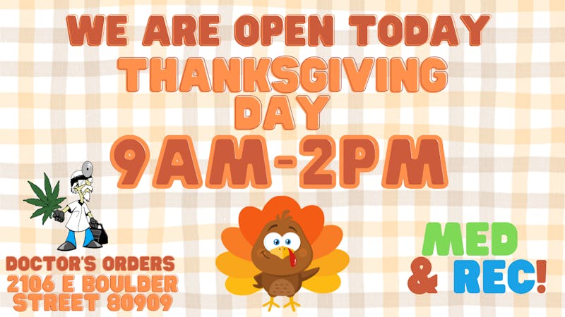 Doctors Orders OPEN Thanksgiving 9-2pm! REC & MED!