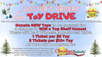 Doctors Orders WIN a Top Shelf Ounce! TOY DRIVE!