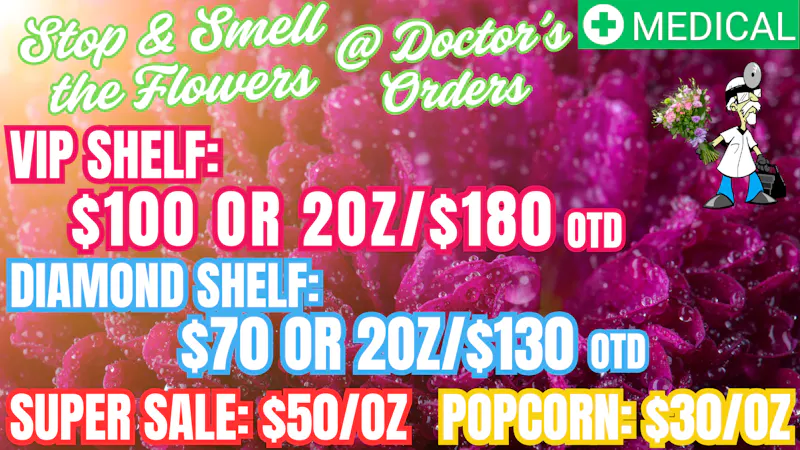 Doctors Orders Medical Flower SALE!