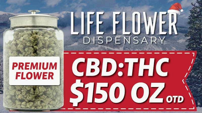 Life Flower Dispensary $150 OZ CBD:THC Flower