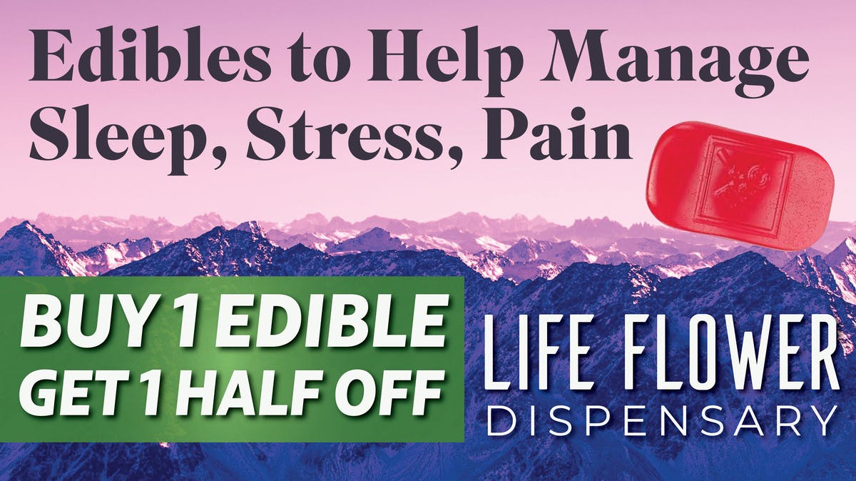 Life Flower Dispensary Buy 1 Edible, Get 1 Half Off