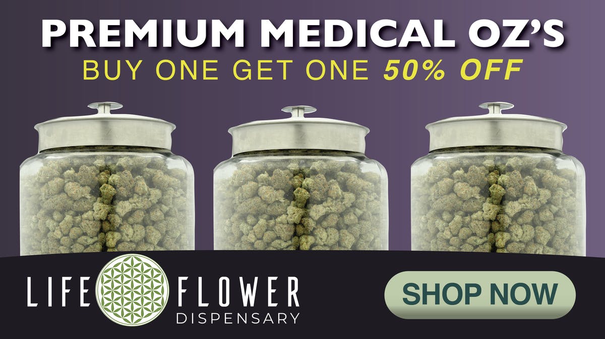 Life Flower Dispensary Wednesday Medical Flower OZ Deal