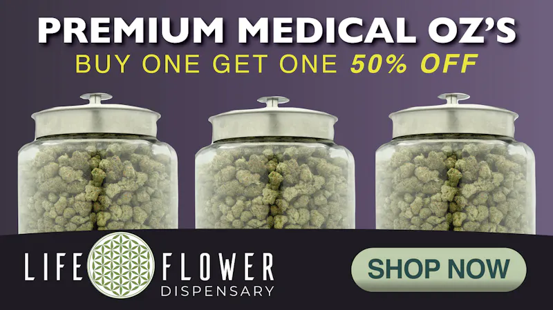 Life Flower Dispensary Wednesday Medical Flower OZ Deal