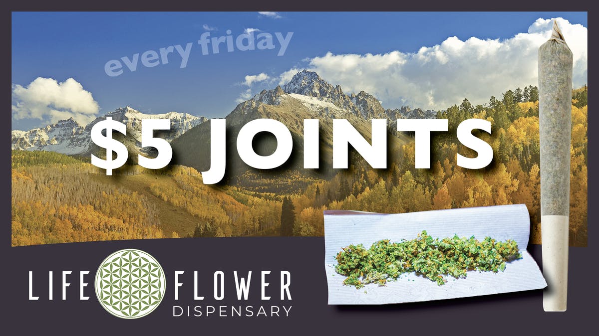 Life Flower Dispensary $5 Joint Friday