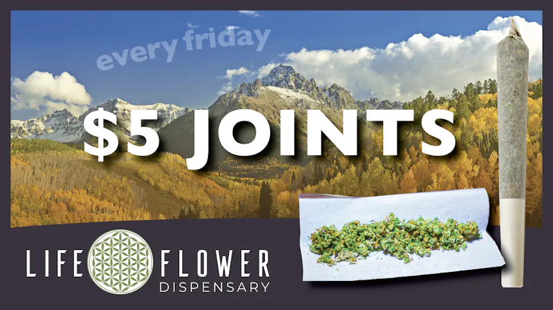 Life Flower Dispensary $5 Joint Friday