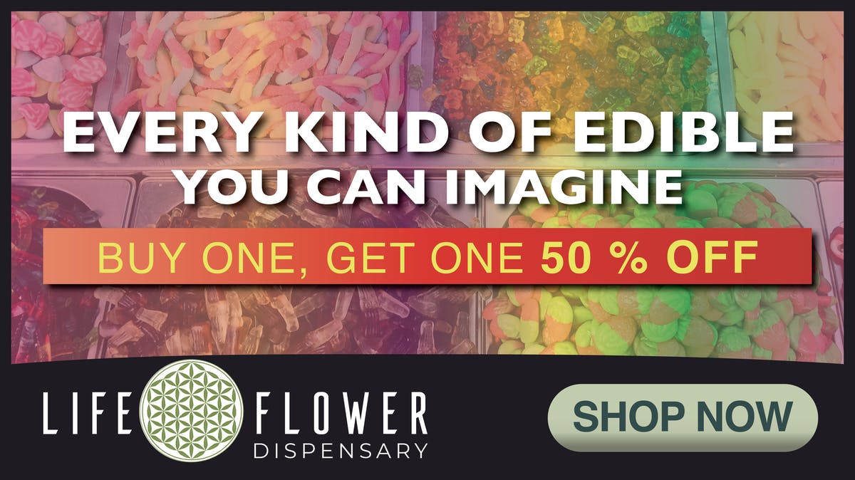 Life Flower Dispensary Edibles Buy 1 Get 1 50% Off