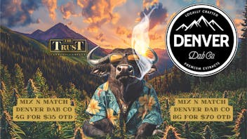 The Trust Cannabis Company 30% OFF Denver Dab Co