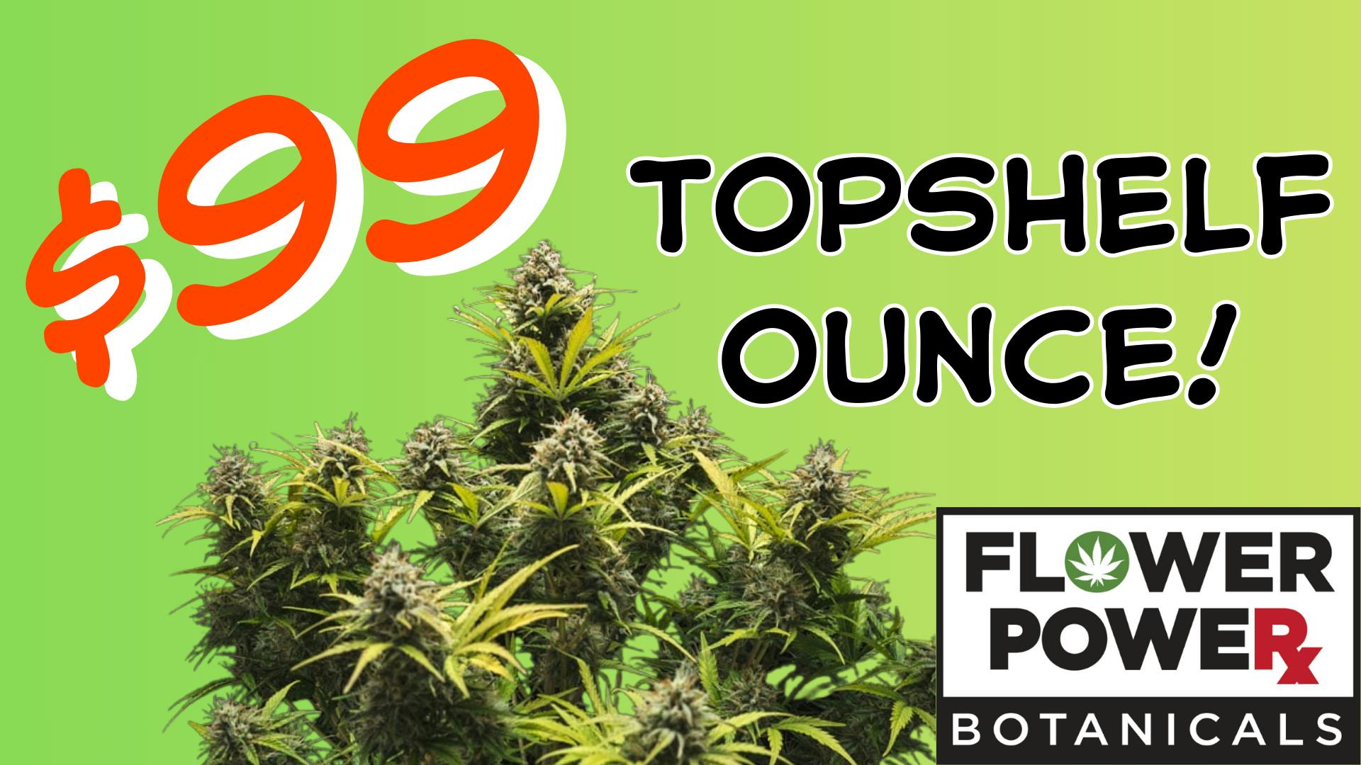 Flower Power Botanicals $99 Topshelf Deli Style Ounce