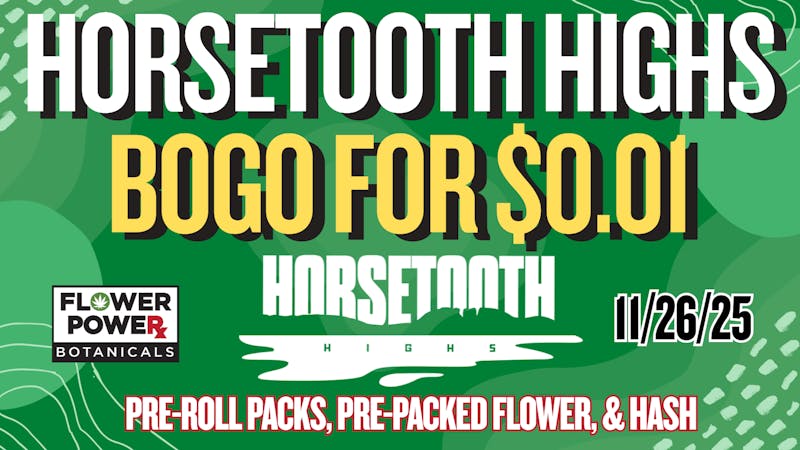 Flower Power Botanicals Horsetooth Highs BOGO for $0.01