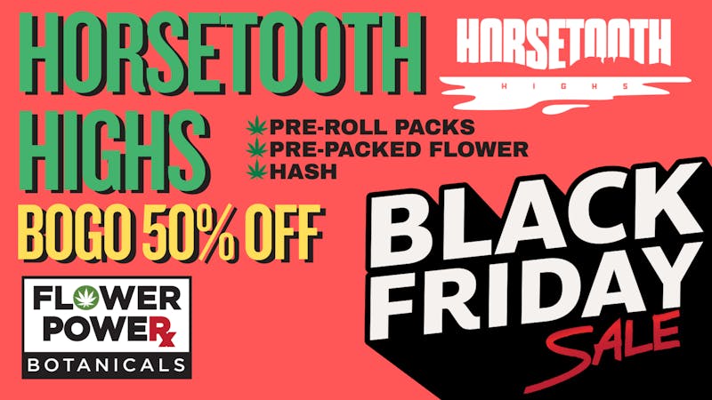 Flower Power Botanicals BOGO 50% Off Horsetooth Highs Bud/Pre-rolls/Hash