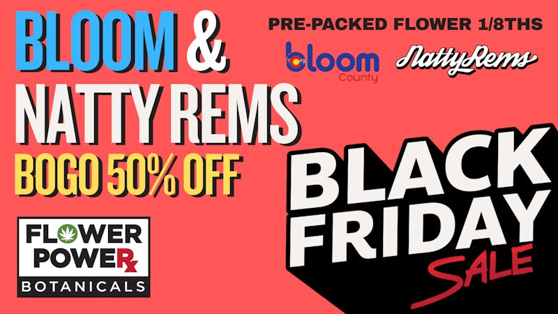 Flower Power Botanicals BOGO 50% Off Bloom & Natty Rems Pre-packed Flower