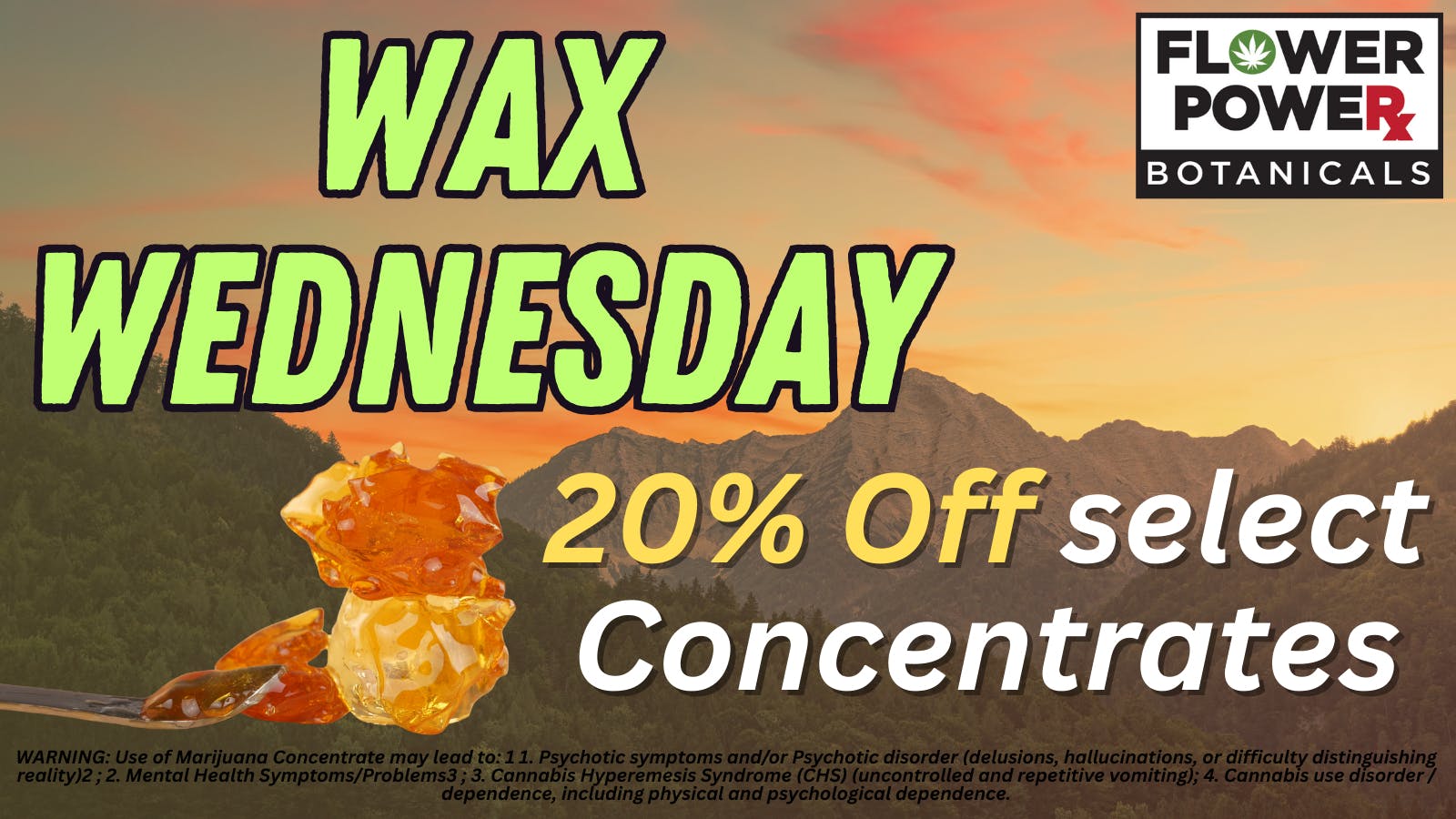 Flower Power Botanicals Wax Wednesday 20% Off Select Concentrates