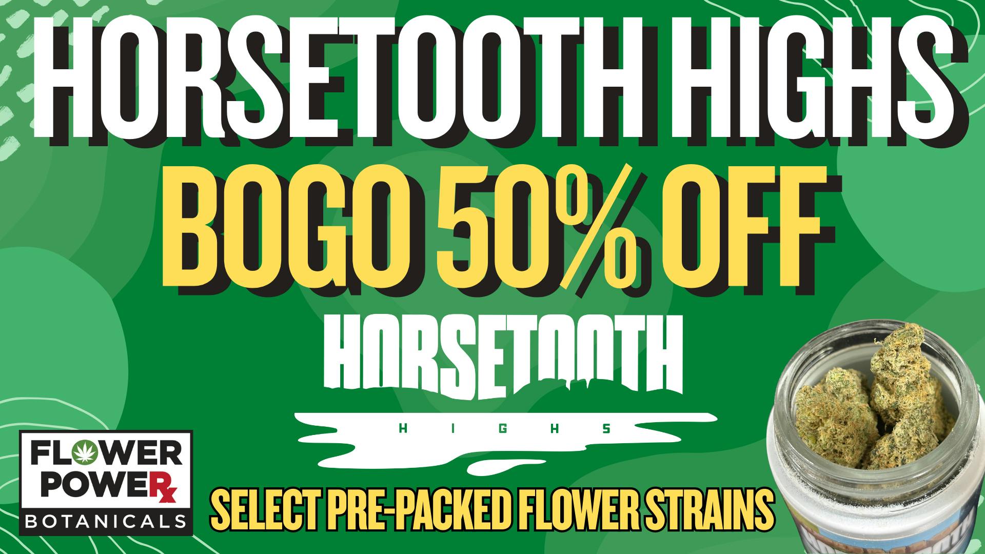 Flower Power Botanicals BOGO 50% Off Horsetooth Highs Pre-packed Flower