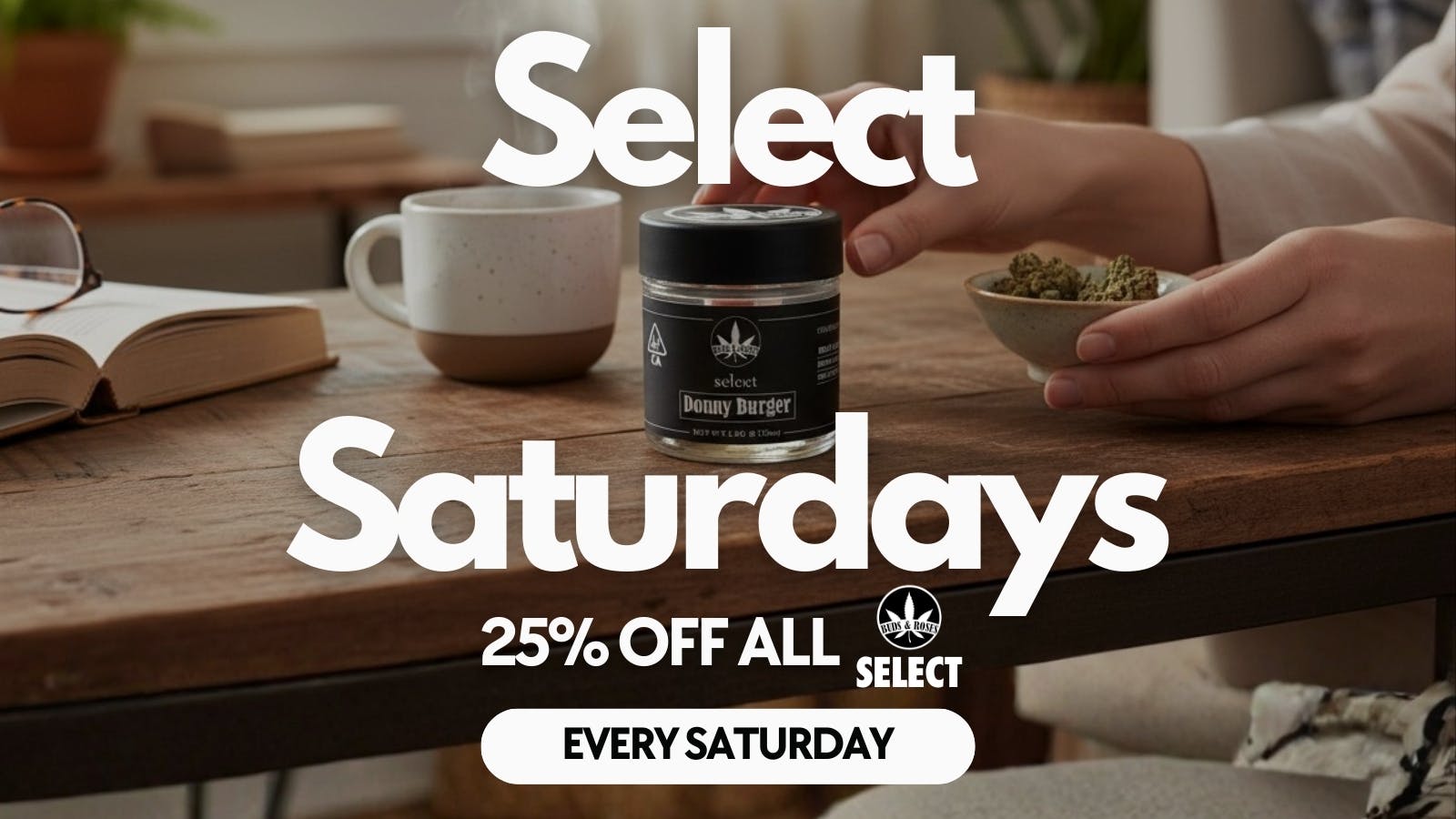 Buds & Roses Select Saturday - 25% Off All Buds & Roses Select