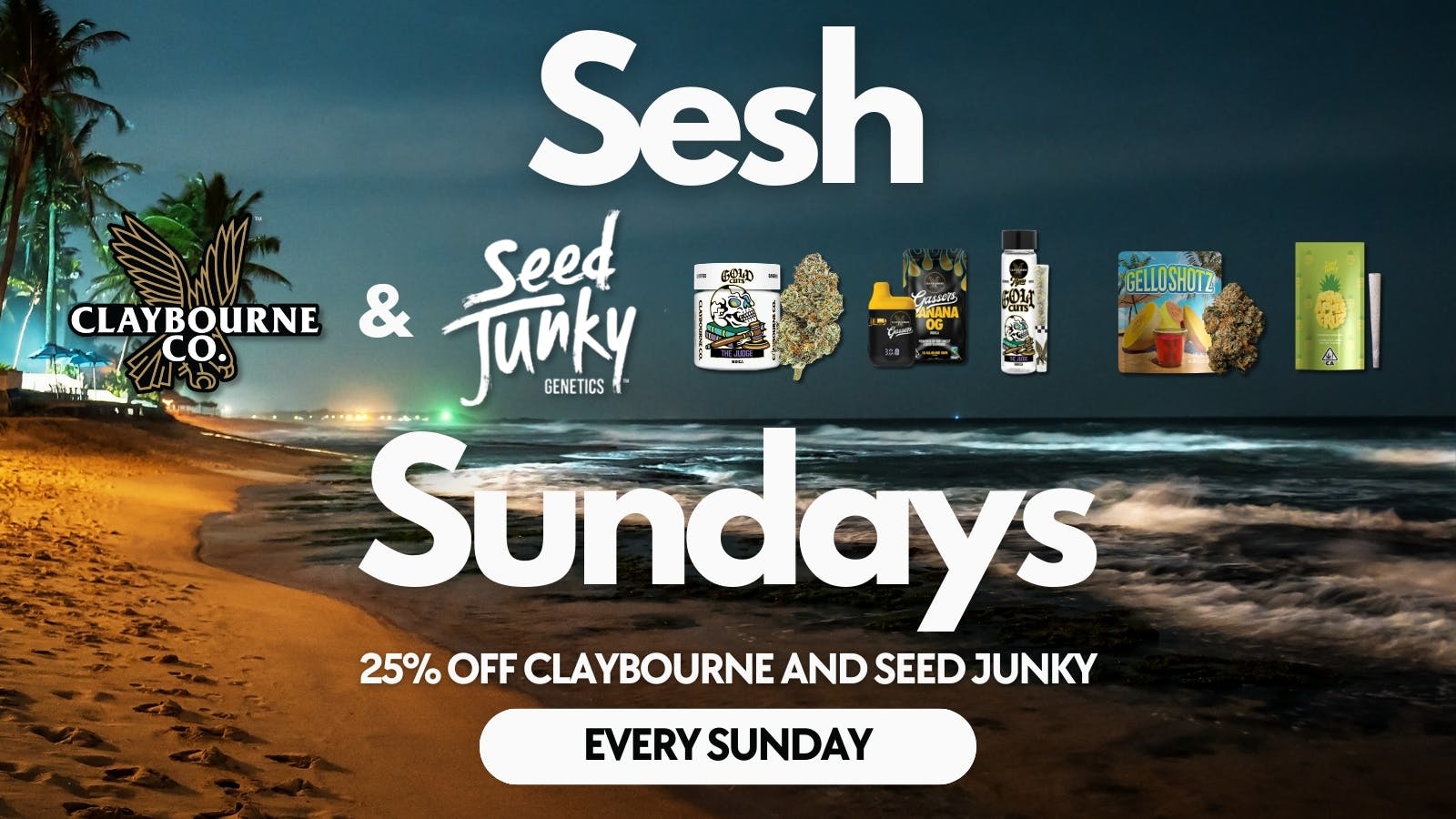 Buds & Roses Sesh Sundays - 25% Off Claybourne and Seed Junky