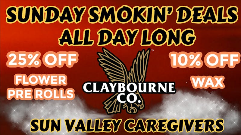 Sun Valley Caregivers 25% OFF CLAYBOURNE Flower and Pre Rolls