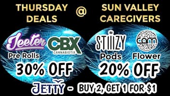 Sun Valley Caregivers Thursday CBX30%, Jeeter30%, Stiiizy/CAM 20% OFF