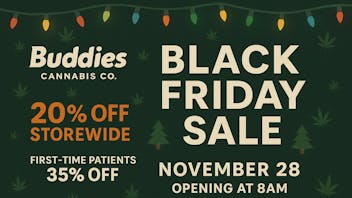 Buddies Cannabis Co BLACK FRIDAY SALE!!!!!!